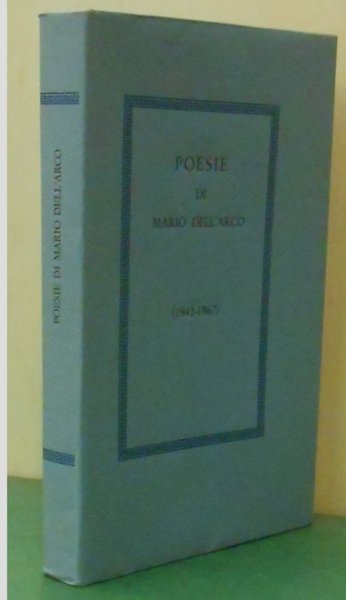 POESIE DI MARIO DELL'ARCO (1942-1967) - CON DEDICA AUTOGRAFA AUTORE