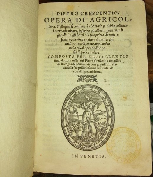 Pietro Crescentio. Opera di agricoltura. Nella qual si contiene a …