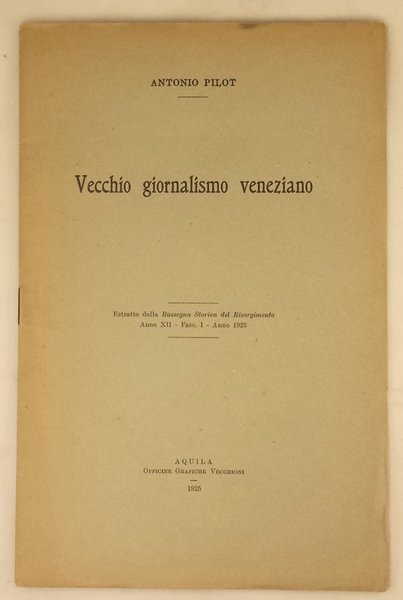 Vecchio giornalismo veneziano. Estratto dalla Rassegna Storica del Risorgimento. Anno …