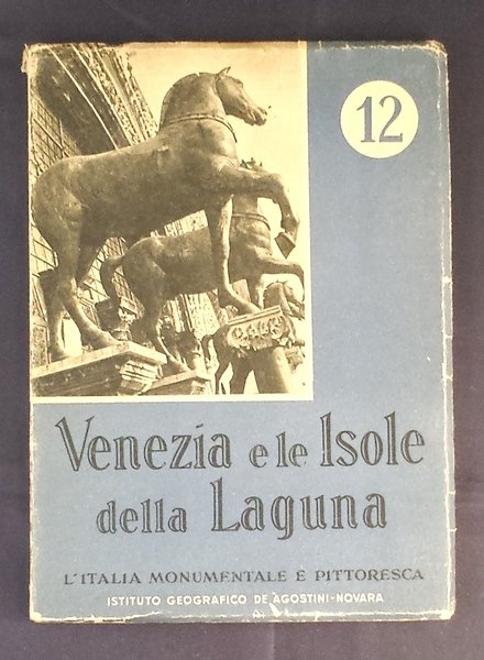 Venezia e le Isole della Laguna. Vol. dodicesimo. L'Italia monumentale …