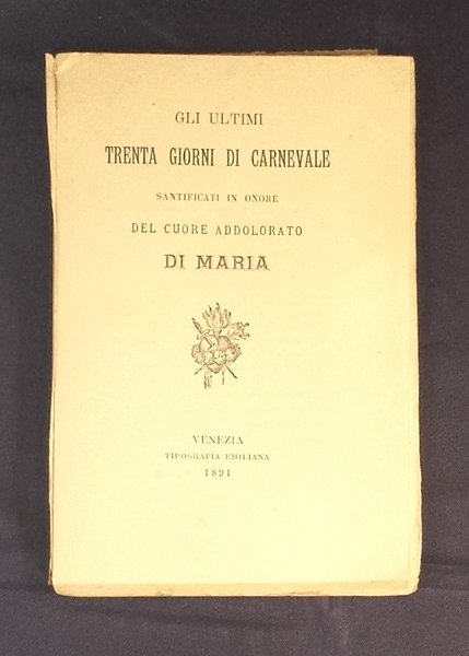 Gli ultimi trenta giorni di carnevale, santificati in onore del …
