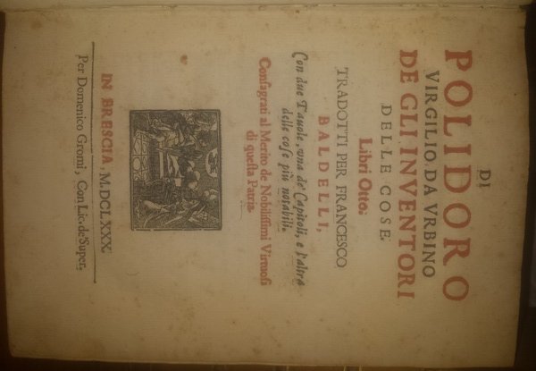 Di Polidoro Virgilio da Vrbino De gli inuentori delle cose. …