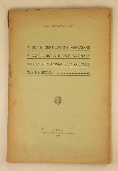 Sette gentildonne veneziane a conciliabolo in due giornate dell'estremo cinquecento …