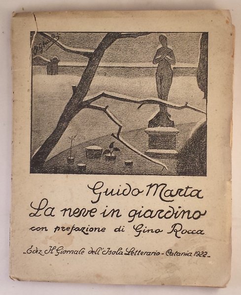 La neve in giardino. Liriche di Guido Marta. Prefazione di …
