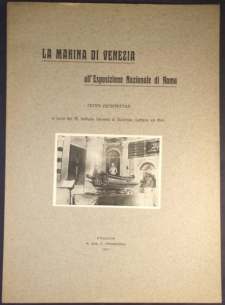 La marina di Venezia all'esposizione Nazionale di Roma. Cenni descrittivi …