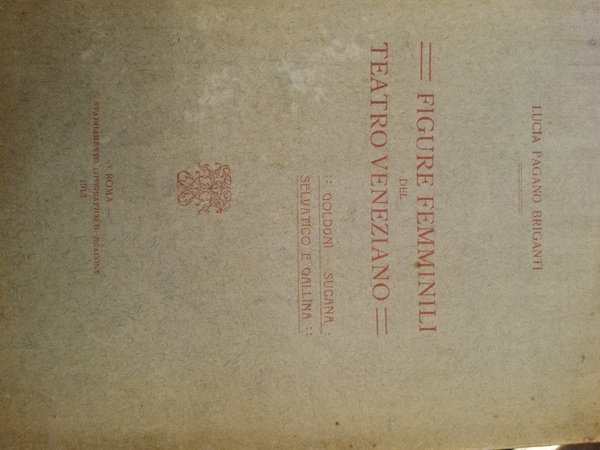 Figure femminili del teatro veneziano : Goldoni, Sugana, Selvatico e …