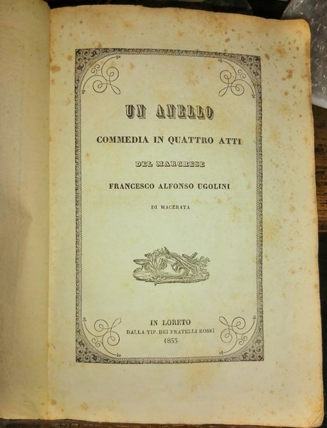 Un Anello. Commedia in quattro atti del marchese Francesco Alfonso …