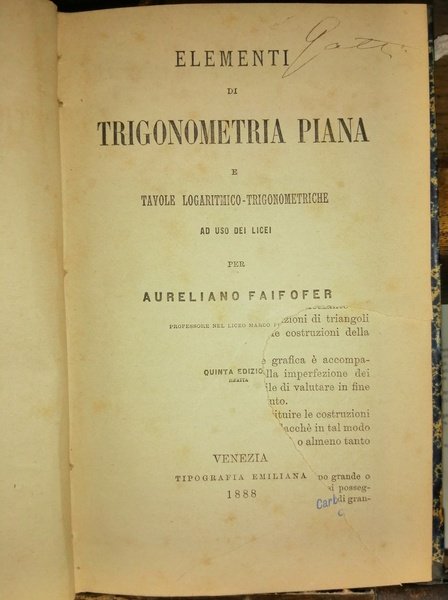 Elementi di trigonometria piana di tavole logaritmico-trigonometriche ad uso dei …