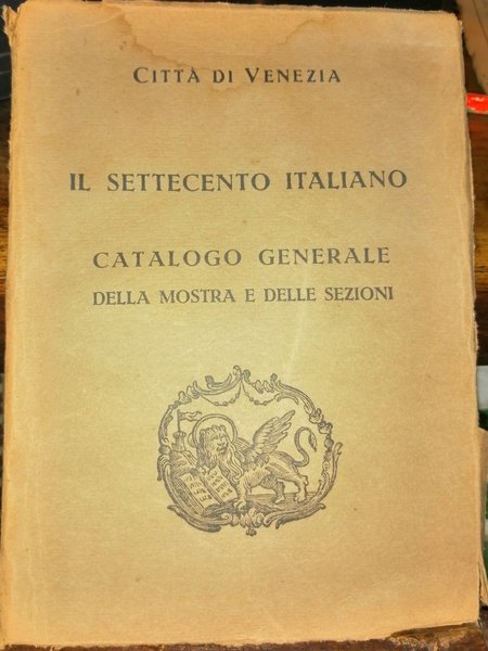 Il Settecento italiano. Catalogo generale della mostra e delle sezioni.