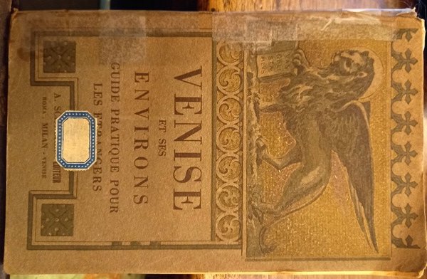 Venise et ses environs. Guide pratique pour les Etrangers