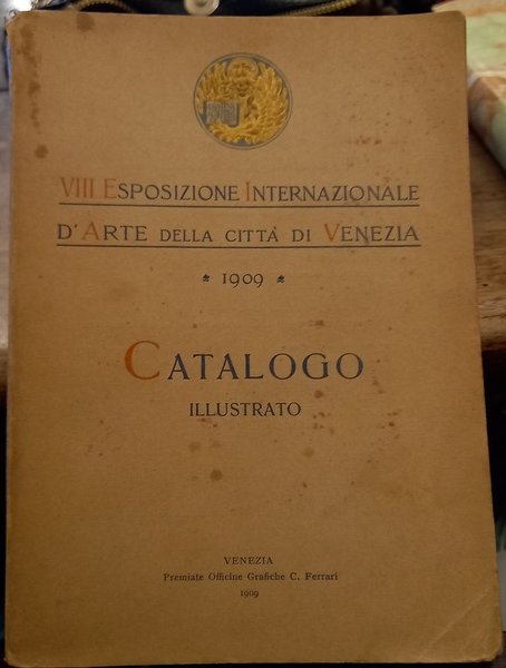 Ottava esposizione internazionale d'arte della città di Venezia, 1909. Catalogo …
