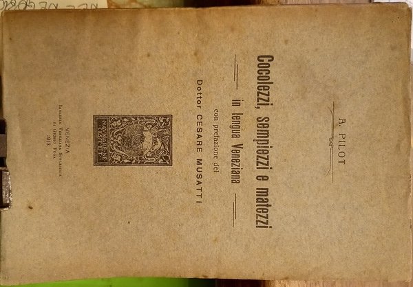 Cocolezzi, sempiezzi e matezzi in lengua veneziana con prefazione del …