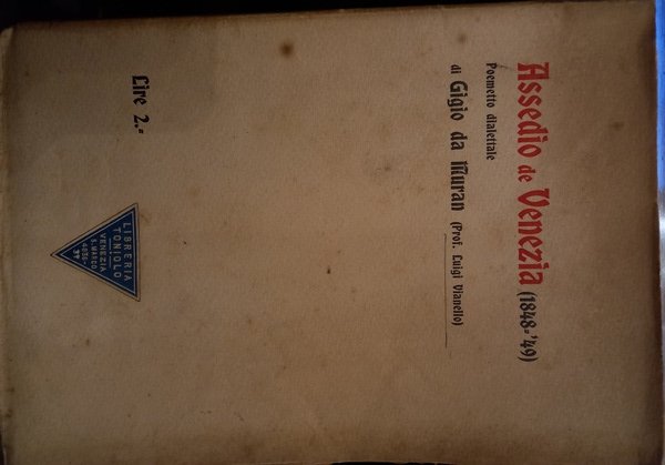 Assedio di Venezia (1848-'49). Poemetto dialettale di Gigio da Muran …