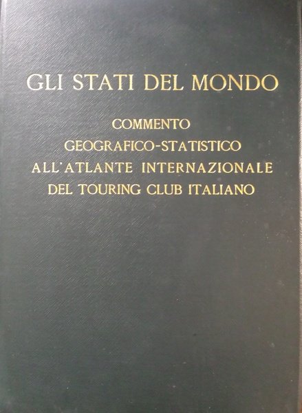 Gli stati del mondo, commento geografico-statistico all’atlante internazionale del Touring …