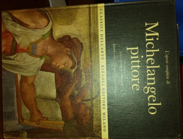 L'opera completa di Michelangelo pittore. Presentazione di Salvatore Quasimodo; apparati …