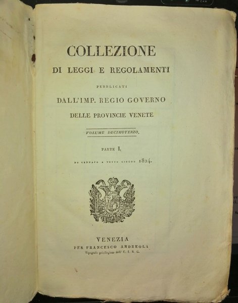 Collezione di leggi, e regolamenti pubblicati dall'Imp. Regio Governo delle …