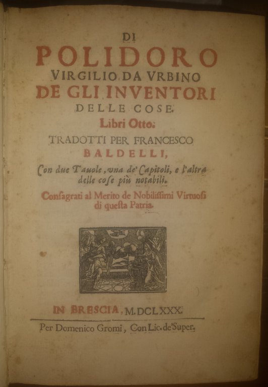 Di Polidoro Virgilio da Vrbino De gli inuentori delle cose. …