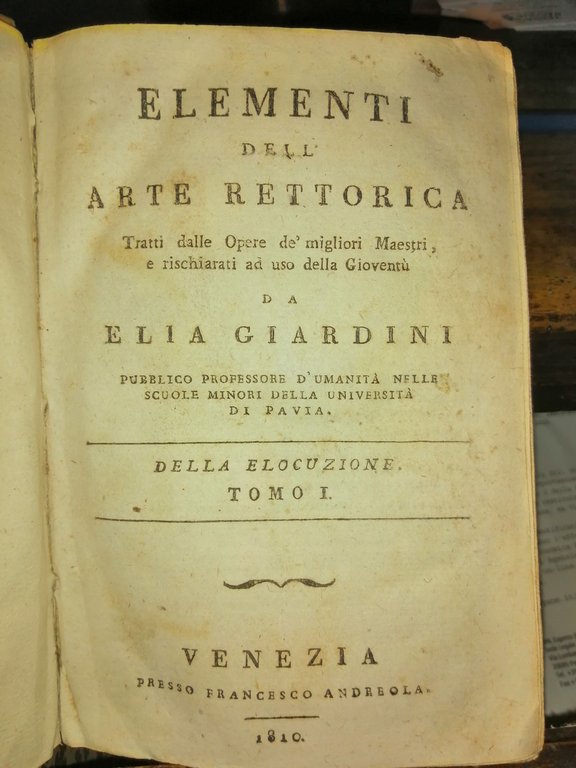 Elementi dell'arte rettorica tratti dalle opere de'migliori maestri,e rischiarati ad …