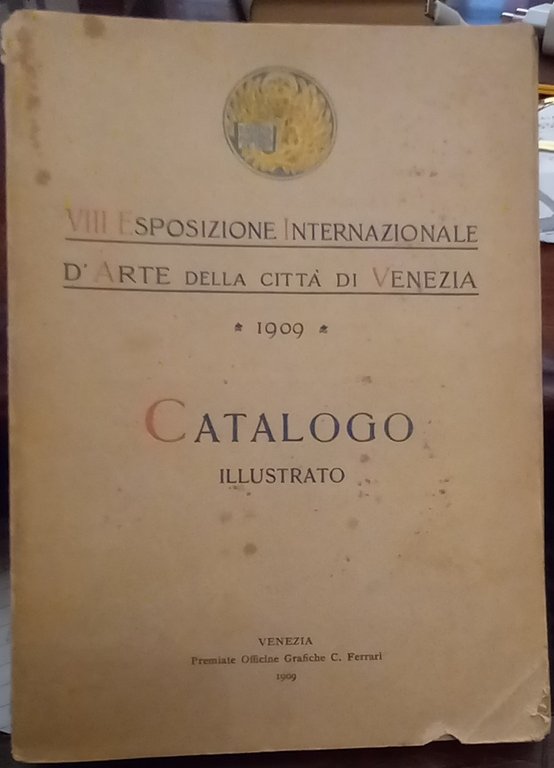Ottava esposizione internazionale d'arte della città di Venezia, 1909. Catalogo …