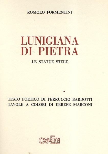 LUNIGIANA DI PIETRA. Le statue stele. Testo poetico di Ferruccio …