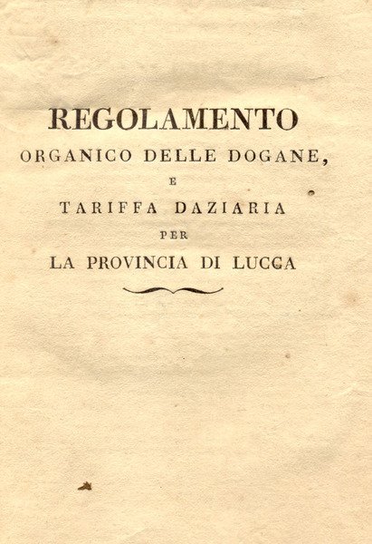 REGOLAMENTO ORGANICO DELLE DOGANE E TARIFFA DAZIARIA PER LA PROVINCIA …