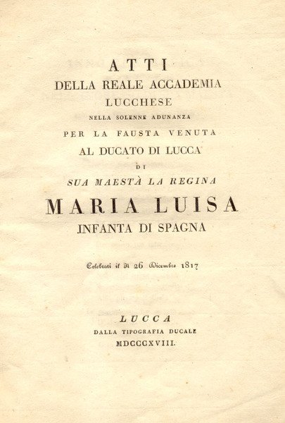 ATTI DELLA REALE ACCADEMIA LUCCHESE NELLA SOLENNE ADUNANZA PER LA …