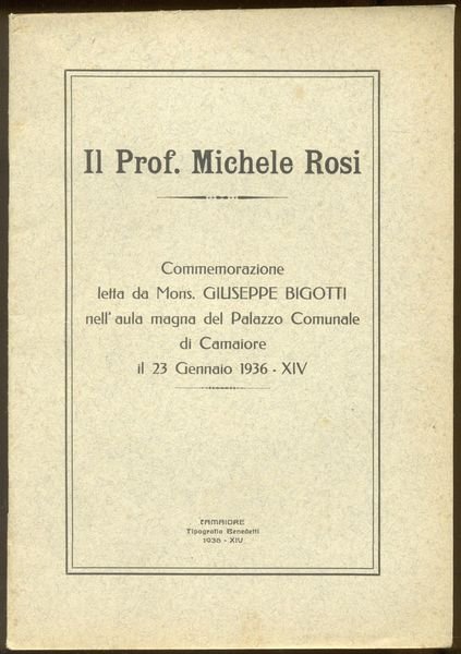 IL PROF. MICHELE ROSI. Commemorazione letta nell'Aula Magna del Palazzo …