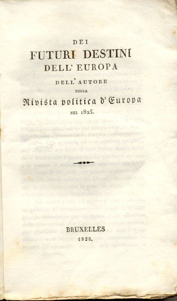 DEI FUTURI DESTINI DELL'EUROPA. Dell'Autore della "Rivista politica d'Europa nel …