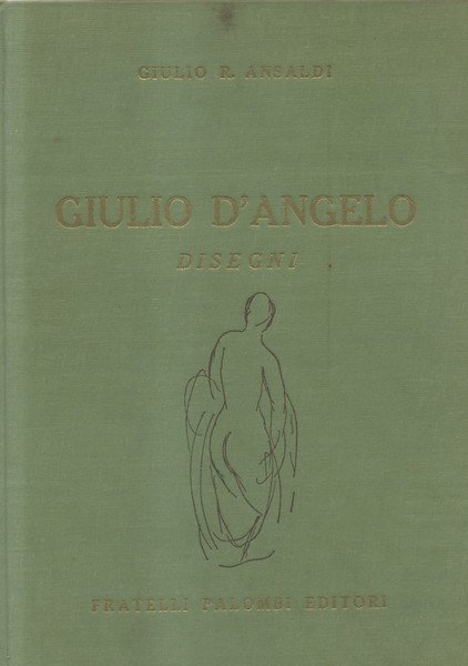 DISEGNI DI GIULIO D'ANGELO. Con una lettera di Bruno Molajoli.