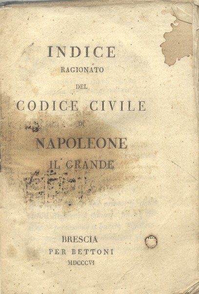 INDICE RAGIONATO DEL CODICE CIVILE DI NAPOLEONE IL GRANDE.