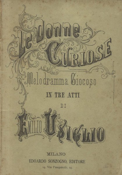 LE DONNE CURIOSE (1879). Melodramma giocoso in tre atti di …