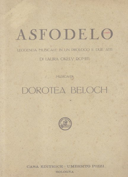 ASFODELO (1932). Leggenda musicale in un prologo e due atti …