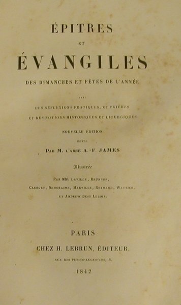 ÉPITRES ET ÉVANGILES DES DIMANCHES ET FÈTES DE L'ANNÉE. Avec …