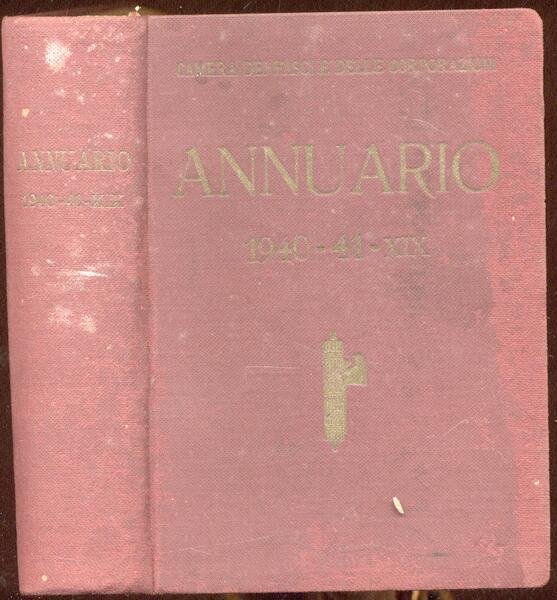 ANNUARIO DELLA CAMERA DEI FASCI E DELLE CORPORAZIONI, 1940-1941.