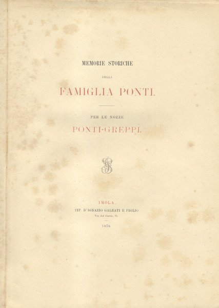 MEMORIE STORICHE DELLA FAMIGLIA PONTI. Per le nozze tra Emilio …