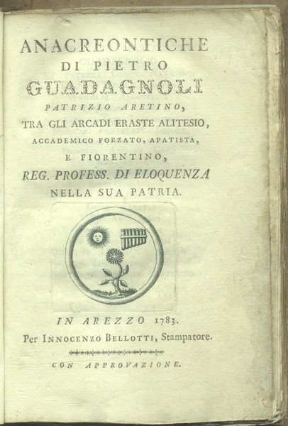ANACREONTICHE DI PIETRO GUADAGNOLI, PATRIZIO ARETINO. Fra gli Arcadi Eraste …