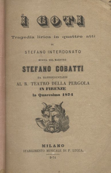 I GOTI. Tragedia lirica in quattro atti di Stefano Interdonato. …