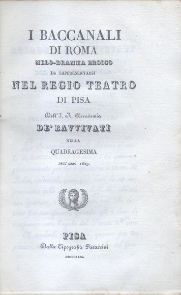 I BACCANALI DI ROMA (1816). Melo-dramma eroico per musica da …