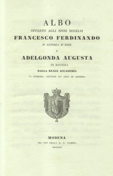 ALBO OFFERTO AGLI SPOSI ECCELSI FRANCESCO FERDINANDO D'AUSTRIA D'ESTE E …