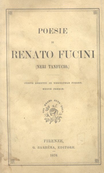 POESIE DI RENATO FUCINI (NERI TANFUCIO). Cento sonetti in vernacolo …