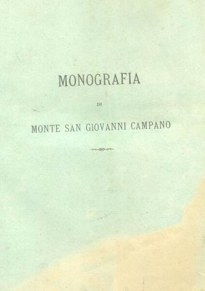 MONOGRAFIA DI MONTE SAN GIOVANNI CAMPANO.