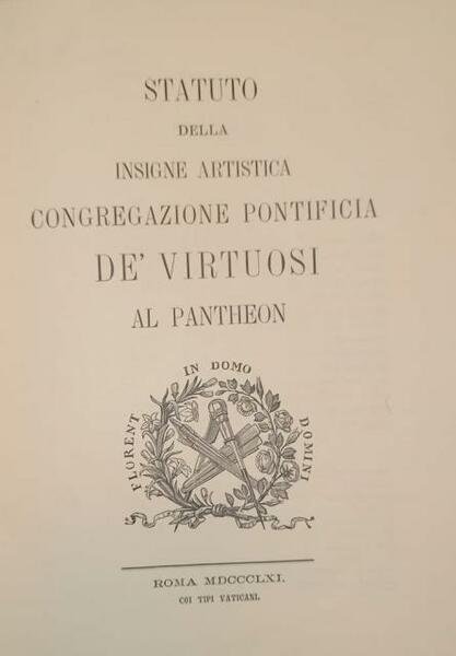 STATUTO DELLA INSIGNE ARTISTICA CONGREGAZIONE PONTIFICIA DE' VIRTUOSI AL PANTHEON.