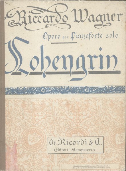 LOHENGRIN (1850). Grande Opera romantica in tre Atti. Traduzione italiana …