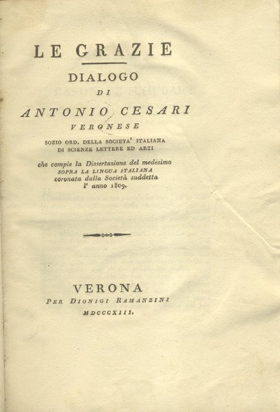 LE GRAZIE. Dialogo di Antonio Cesari veronese, che compie la …