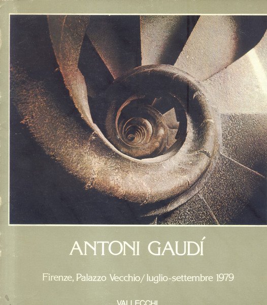 ANTONI GAUDÍ. Omaggio alla Catalogna. Catalogo della mostra. Firenze, Palazzo …