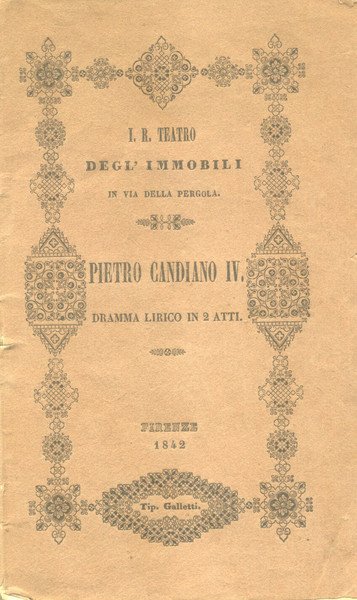 PIETRO CANDIANO IV (1842). Dramma lirico in due atti su …