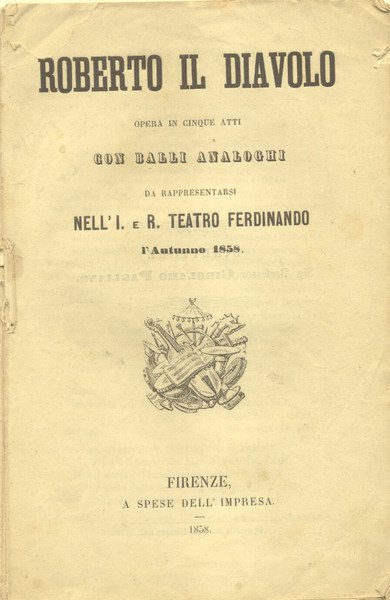 ROBERTO IL DIAVOLO (1831). Opera in cinque atti con balli …