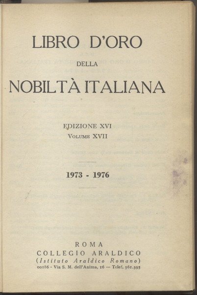 LIBRO D'ORO DELLA NOBILTA' ITALIANA, 1973-1976. Edizione XVI, Volume XVII.