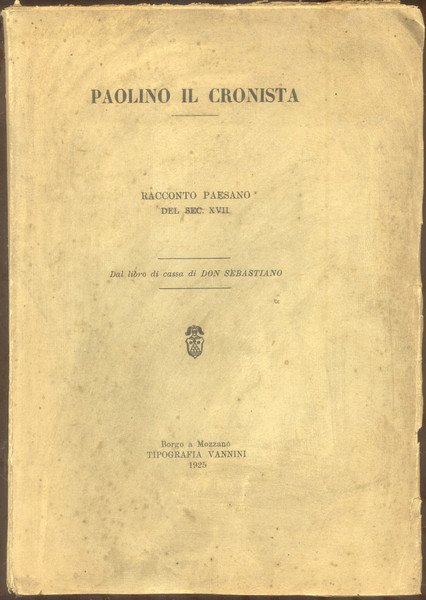 PAOLINO IL CRONISTA. Racconto paesano del sec. XVII. Dal libro …