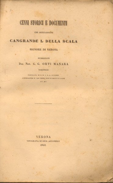 CENNI STORICI E DOCUMENTI CHE RISGUARDANO CANGRANDE I DELLA SCALA …